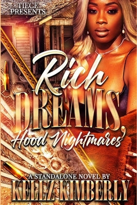 Rich Dreams, Hood Nightmares: A Standalone Novel by Kimberly, Kellz