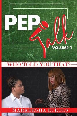 Pep Talk Volume 1 by Eckols, Markeesha