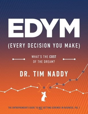 EDYM (Every Decision You Make): What's the COST of the Dream? by Naddy, Tim