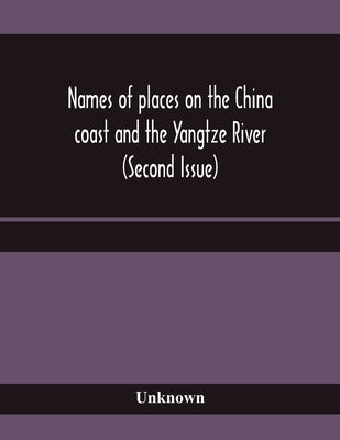 Names of places on the China coast and the Yangtze River (Second Issue) by Unknown