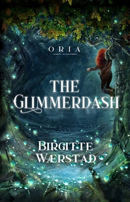 The Glimmerdash: A Norwegian folklore fantasy adventure for young readers (ages 10-14) by Wærstad, Birgitte