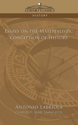 Essays on the Materialistic Conception of History by Labriola, Antonio