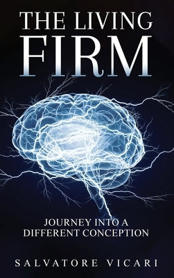The Living Firm: A Journey into a Different Conception by Vicari, Salvatore