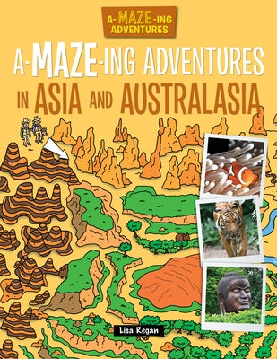 A-Maze-Ing Adventures in Asia and Australasia by Regan, Lisa