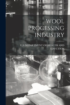 Wool Processing Industry by U S Department of Health and Eduction