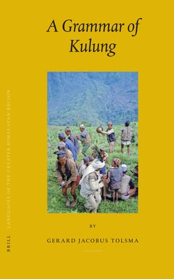 Languages of the Greater Himalayan Region, Volume 4: A Grammar of Kulung by Tolsma, Gerard