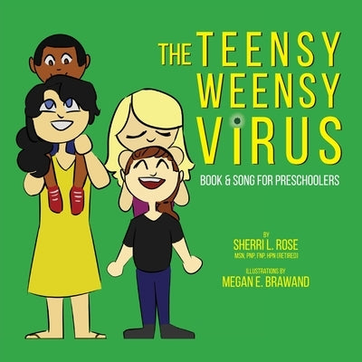 The Teensy Weensy Virus: Book and Song for Preschoolers by Rose, Sherri L.