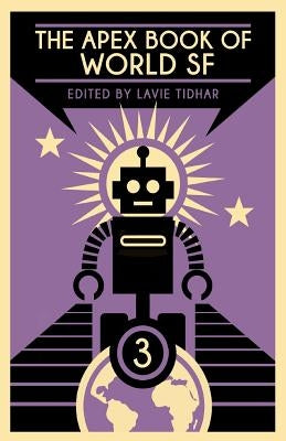 The Apex Book of World SF: Volume 3 by Tidhar, Lavie