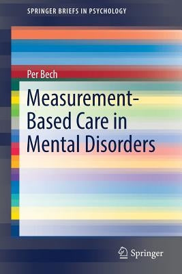 Measurement-Based Care in Mental Disorders by Bech, Per