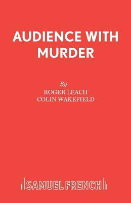 Audience With Murder by Leach, Roger Pastor