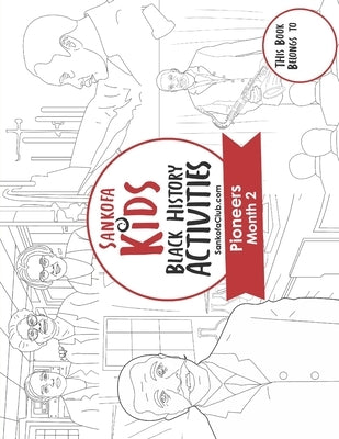 Sankofa Kids Black History Activities: Pioneers Month 2: (SC Monthly Red) by Club, Sankofa