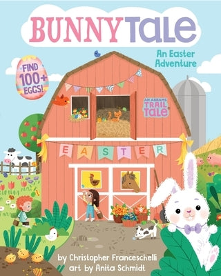Bunnytale (an Abrams Trail Tale): An Easter Adventure by Franceschelli, Christopher