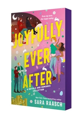 Joyfully Ever After: A Royals and Romance Collection by Raasch, Sara