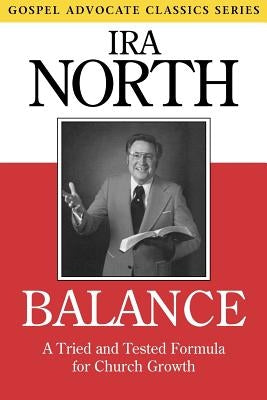 Balance: A Tried and Tested Formula for Church Growth by North, Ira