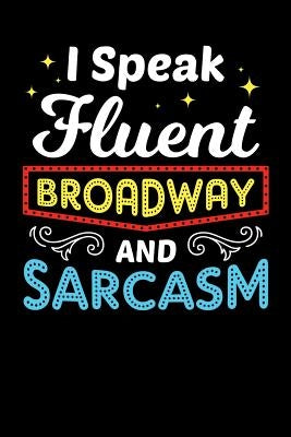 I Speak Fluent Broadway and Sarcasm: 120 Pages I 6x9 I Graph Paper 5x5 I Funny Festival, Actor, Show & Film Gifts by Notebooks, Funny
