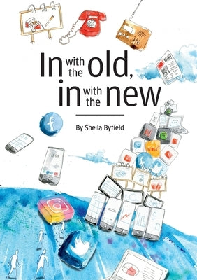 In with the old, In with the new. by Byfield, Sheila