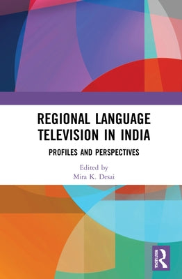 Regional Language Television in India: Profiles and Perspectives by Desai, Mira K.