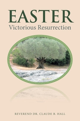 Easter: Victorious Resurrection by Hall, Reverend Claude B.