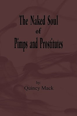 The Naked Soul of Pimps and Prostitutes by Mack, Quincy