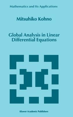 Global Analysis in Linear Differential Equations by Kohno, M.