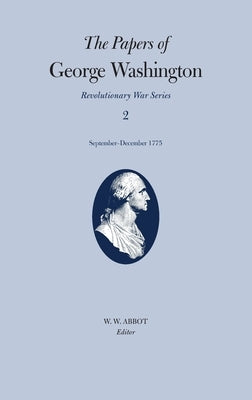 The Papers of George Washington: September-December 1775 Volume 2 by Washington, George