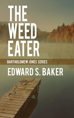 The Weed Eater by Baker, Edward S.