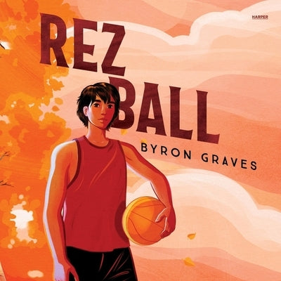 Rez Ball by Graves, Byron
