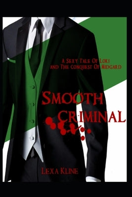 Smooth Criminal: A Sexy Tale of Loki and The Conquest of Midgard by Kline, Lexa