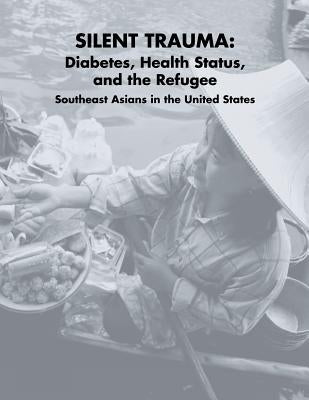 Silent Trauma: Diabetes, Health Status, and the Refugee Southeast Asians in the United States by Program, National Diabetes Education