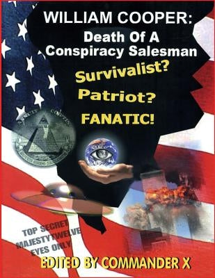 William Cooper: Death Of A Conspiracy Salesman by Beckley, Timothy Green