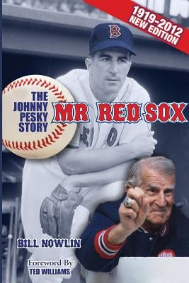 Mr. Red Sox: The Johnny Pesky Story by Nowlin, Bill