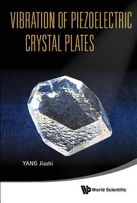 Vibration of Piezoelectric Crystal Plates by Yang, Jiashi