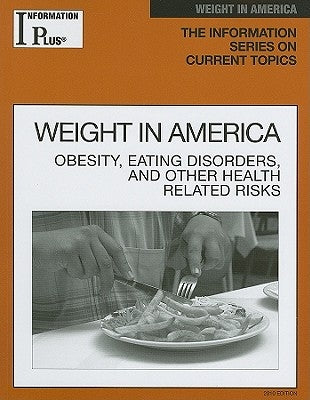Information Plus Reference: Weight in America: Obesity, Eating Disorders, and Other Health Risks by Wexler, Barbara