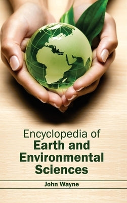 Encyclopedia of Earth and Environmental Sciences by Wayne, John