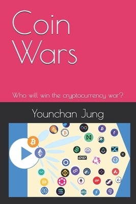 Coin Wars: Who will win the cryptocurrency war? by Jung, Younchan