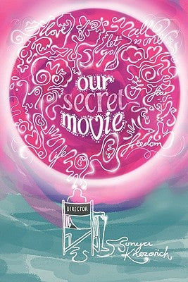 Our Secret Movie by Knezovich, Sonya