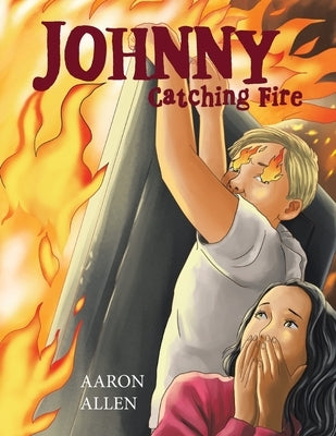 Johnny: Catching Fire by Allen, Aaron