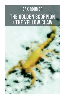 The Golden Scorpion & The Yellow Claw by Rohmer, Sax