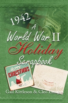 A World War II Holiday Scrapbook by Kittleson, Gail