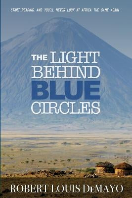 The Light Behind Blue Circles: A Traveler's Ghost Story by Demayo, Robert Louis
