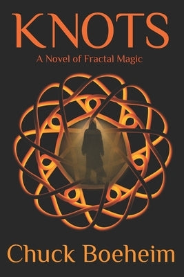 Knots: A Novel of Fractal Magic by Boeheim, Chuck