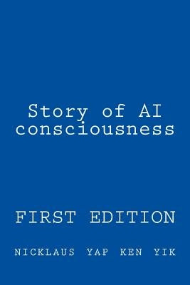 Story of AI consciousness by Ken Yik, Nicklaus Yap