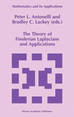 The Theory of Finslerian Laplacians and Applications by Antonelli, P. L.