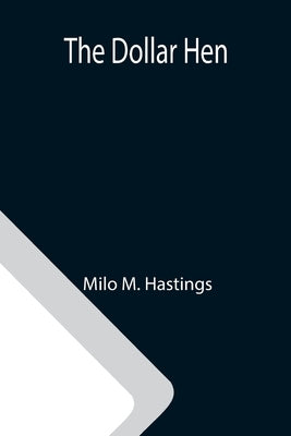The Dollar Hen by Milo M Hastings