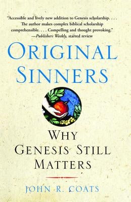 Original Sinners: Why Genesis Still Matters by Coats, John R.