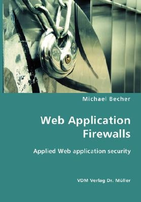 Web Application Firewalls by Becher, Michael