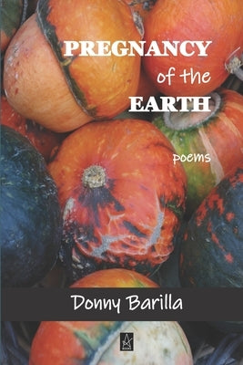 Pregnancy of the Earth: Poems by Barilla, Donny