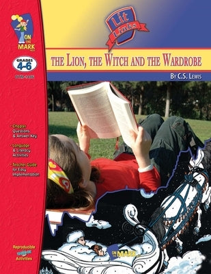 The Lion, the Witch & the Wardrobe Lit Link Grades 4-6 by Sousa, Roy
