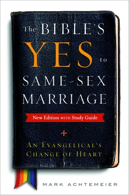 The Bible's Yes to Same-Sex-Marriage, New Edition with Study Guide by Achtemeier, Mark