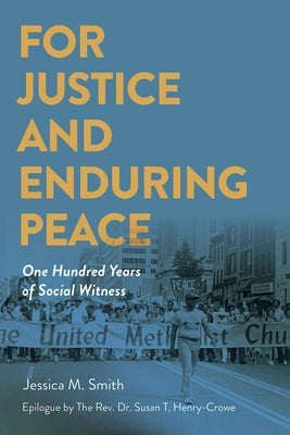 For Justice and Enduring Peace: One Hundred Years of Social Witness by Smith, Jessica Mitchell